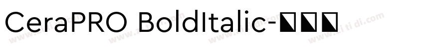 CeraPRO BoldItalic字体转换 CeraPRO BoldItalic字体转换